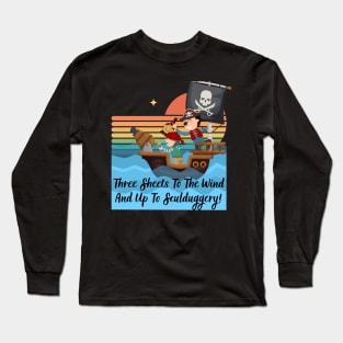 Sailing - Three Sheets to the Wind & Up to Sculduggery Long Sleeve T-Shirt